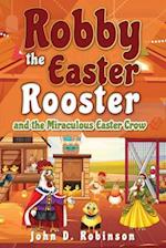 Robby the Easter Rooster and The Miraculous Easter Crow