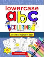 LowerCase abc coloring Activity Book - Letter Picture Puzzles A Fun Big Alphabet Book for Ages 3+: Color activities for kids from kindergarten to 1st 