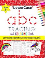 Lowercase abc Tracing and Coloring Book - Letter Recognition for Preschoolers for Ages 3+: Trace letters of the alphabet and sight words for fun lea
