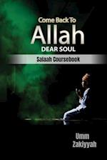 Come Back To Allah, Dear Soul: Salaah Coursebook 