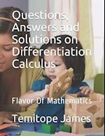 Questions, Answers and Solutions on Differentiation Calculus