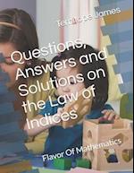 Questions, Answers and Solutions on Indices