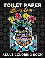 Toilet Paper Boredom! Adult Coloring Book