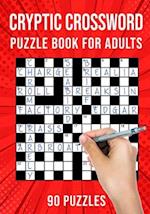 Cryptic Crossword Puzzle Book for Adults: Quick Daily Cryptic Cross Word Activity Books | 90 Puzzles (UK Version) 