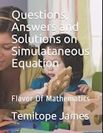 Questions, Answers and Solutions on Simulataneous Equation