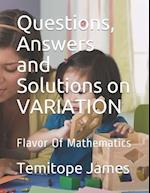 Questions, Answers and Solutions on VARIATION