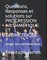 Questions, Responses et solutions sur PROGRESSION ARITHMÉTIQUE ET GÉOMÉTRIQUE