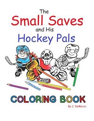 The Small Saves and His Hockey Pals Coloring Book