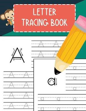 Letter Tracing Book: Practice Writing Letters for Pre K, Preschool, Kindergarten, and Kids Ages 3-5 Learn to Write Alphabet A-Z and Words