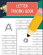 Letter Tracing Book: Practice Writing Letters for Pre K, Preschool, Kindergarten, and Kids Ages 3-5 Learn to Write Alphabet A-Z and Words 