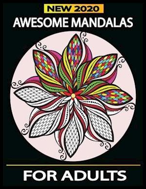 Awesome Mandalas For Adults New 2020: Beautiful Mandala Design For Adults Both Men and Women.Enjoy Your Time by Coloring This Awesome Book