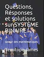 Questions, Réponses et solutions sur SYSTÈME BINAIRE