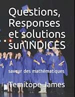 Questions, Responses et solutions sur INDICES