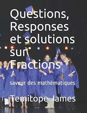 Questions, Responses et solutions sur Fractions