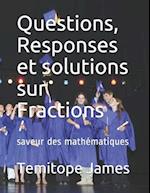 Questions, Responses et solutions sur Fractions
