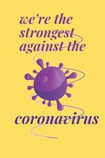 we're stronger against the coronavirus notebooke