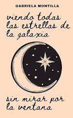 Viendo todas las estrellas de la galaxia sin mirar por la ventana