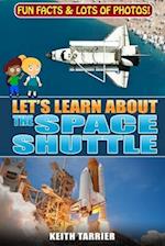 Let's Learn About The Space Shuttle: 1981 - 2011 NASA's revolutionary Space Transportation System 