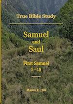 True Bible Study - Samuel and Saul First Samuel 1-15