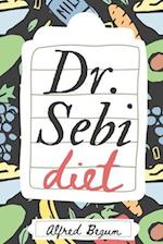 DR. SEBI DIET: Dr. Sebi's Ultimate Guide to Alkaline Diets and Approved Herbs and Recipes for a Better, Healthier Living 