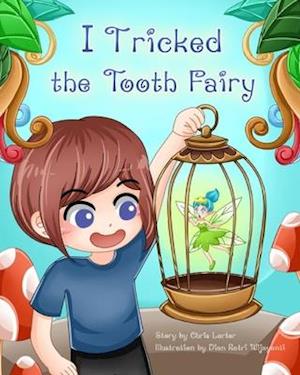 I Tricked the Tooth Fairy