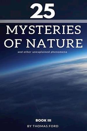 25 mysteries of nature and other unexplained phenomena