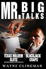 Mr. Big Talks : Mr. Big Talks Blackjack Craps Slots and Texas Hold Em Poker ( The Basics ) 