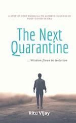 The Next Quarantine: .....Wisdom flows in isolation 