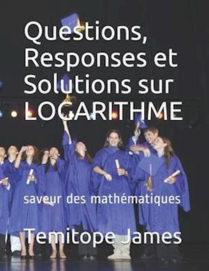 Questions, Responses et Solutions sur LOGARITHME