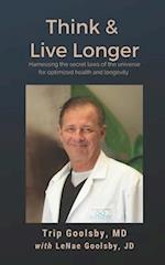 Think & Live Longer: Harnessing the 12 Secret Laws of the Universe for Optimized Health and Life 