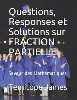 Questions, Responses et Solutions sur FRACTION PARTIELLE