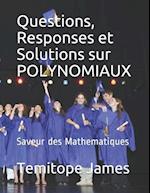 Questions, Responses et Solutions sur POLYNOMIAUX