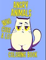 Angry Animals Who Cuss A Lot Coloring Book