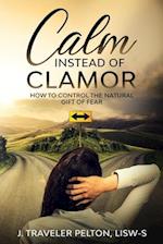 Calm Instead of Clamor