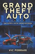 Grand Theft Auto: The NYPD's Auto Crime Division 