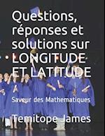 Questions, réponses et solutions sur LONGITUDE ET LATITUDE