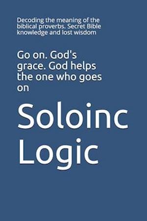 Go on. God's grace. God helps the one who goes on