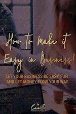 How to make it easy in business!