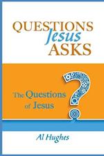 Questions Jesus Asks: The Questions of Jesus 