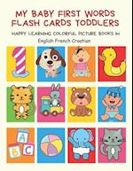 My Baby First Words Flash Cards Toddlers Happy Learning Colorful Picture Books in English French Croatian