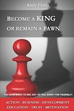 Become a King or Remain a Pawn