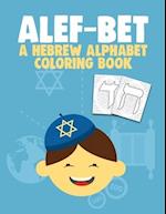 ALEF-BET A HEBREW ALPHABET COLORING BOOK: Jewish School Learning Judaism Hanukkah Gift (8.5 x 11 inches 56 Pages) Hebrew Letters Workbook For Boy and