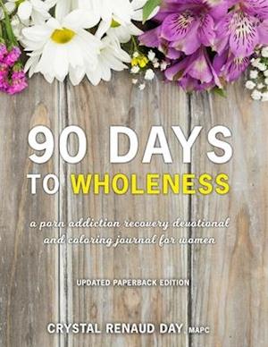 90 Days to Wholeness:: A Porn Addiction Recovery Devotional and Coloring Journal for Women