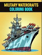 Military Watercrafts Coloring Book: Beautiful Gift Activity Book for Coworker or Colleague 