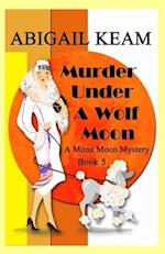 Murder Under A Wolf Moon: A 1930s Mona Moon Historical Cozy Mystery Book 5 