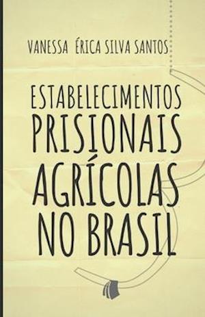 Estabelecimentos Prisionais Agrícolas no Brasil