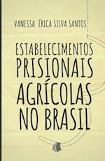 Estabelecimentos Prisionais Agrícolas no Brasil