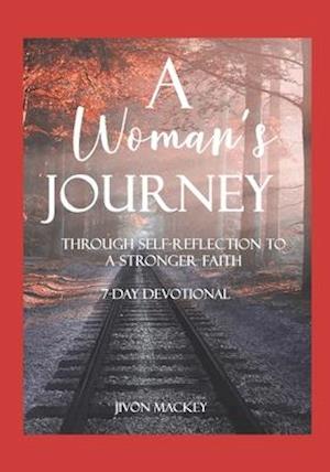 A Woman's Journey: Through Self-Reflection to a Stronger Faith