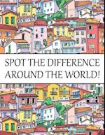 Spot The Difference Around The World!: A Fun Search and Find Books for Children 6-10 years old 