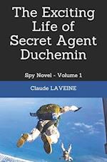 The Exciting Life of Secret Agent Duchemin: Spy Novel - Volume 1 